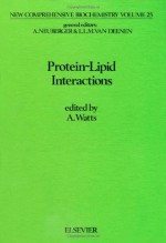 New Comprehensive Biochemistry, Volume 25: Protein-Lipid Interactions - A. Watts