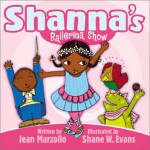 Shanna's Ballerina Show - Jean Marzollo, Shane Evans