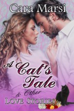 A Cat's Tale And Other Love Stories - Cara Marsi