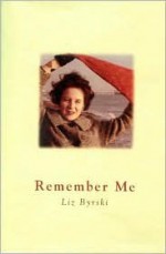 Remember Me - Liz Byrski