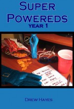 Super Powereds: Year 1 - Drew Hayes