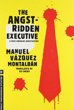 The Angst-Ridden Executive - Manuel Vazquez Montalban, Ed Emery