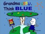 Grandma Ursu, Think Blue! - Robert Morris