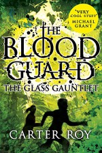 The Glass Gauntlet (Blood Guard) - Carter Roy