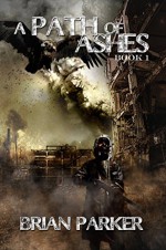 A Path of Ashes (The Path of Ashes Book 1) - Brian Parker, Aurora Dewater