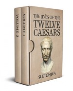 The Lives of the Twelve Caesars : Volumes I and II - Suetonius