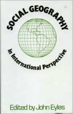 Social Geography In International Perspective - John Eyles