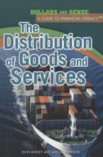 The Distribution of Goods and Services - Leon Murley, Antoine Wilson