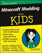 Minecraft Modding For Kids For Dummies - Sarah Guthals, Stephen Foster, Lindsey Handley