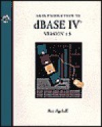 An Introduction to dBASE IV, Version 1.5 - Roy Ageloff