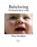 Babyloving, The Emotional Life of a Baby - Hiag Akmakjian