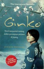 Ginko: Novel Menyentuh Tentang Dokter Perempuan Pertama di Jepang - Jun'ichi Watanabe, Istiani Prajoko