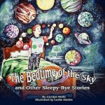 The Bedtime of the Sky and Other Sleepy-Bye Stories - Carolyn Wolfe, Leslie Mathis