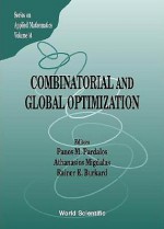 Combinatorial and Global Optimization - A. Migdalas, Panos M. Pardalos, Rainer E. Burkard