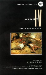 Henry Iv, Parts One and Two (Theory in Practice) - Nigel Wood