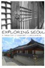 Exploring Seoul - a three-day itinerary (w/Korean) - Chris Backe