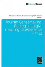 Advances in Culture, Tourism and Hospitality Research: Volume 5, Assessing Tourism Market Opportunities, Network Behavior, and Management Performance - Arch G. Woodside