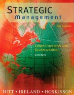 Strategic Management: Competitiveness and Globalization: Concepts (with InfoTrac) - Michael A. Hitt, R. Duane Ireland, Robert E. Hoskisson