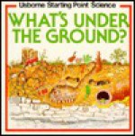 What's Under Ground - Susan Mayes, Brin Edwards, Mike Pringle, John Scorey