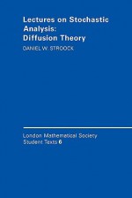 Lectures on Stochastic Analysis: Diffusion Theory - Daniel W. Stroock, J.W. Bruce