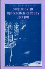 Soliloquy In Nineteenth Century Fiction - Carol Hanbery MacKay