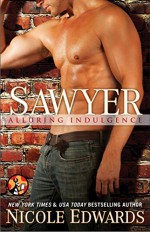 Sawyer (Alluring Indulgence Book 7) - Nicole Edwards