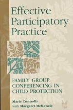 Effective Participatory Practice: Empowering Families in Child Protection (Modern Applications of Social Work) (Modern Applications of Social Work) - Margaret McKenzie, Marie Connolly