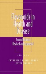 Flavonoids in Health and Disease, Second Edition - Catherine A. Rice-Evans