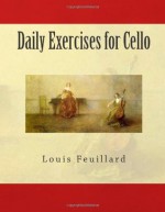 Daily Exercises for Cello - Louis R. Feuillard, Paul M. Fleury