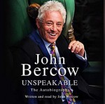 Unspeakable: The Autobiography - John Bercow