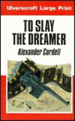 To Slay the Dreamer - Alexander Cordell