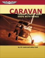 Caravan: Cessna's Swiss Army Knife with Wings! - J.D. Lewis, LeRoy Cook, John D. Lewis