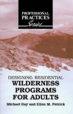 Designing Residential Wilderness Programs for Adults - Michael J. Day