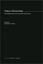 Public Regulation: New Perspectives on Institutions and Policies - Elizabeth E. Bailey