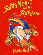 Santa Mouse and the Ratdeer - Thacher Hurd, Thacher Hurd