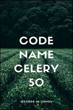 Code Name Celery 50 (GMJ Spy Thrillers Book 21) - George M James