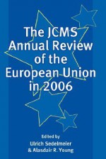 JCMS Annual Review of the European Union in 2006 - Ulrich Sedelmeier, William Paterson