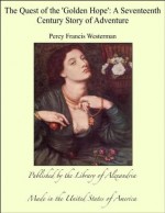 The Quest of the 'Golden Hope': A Seventeenth Century Story of Adventure - Percy Francis Westerman