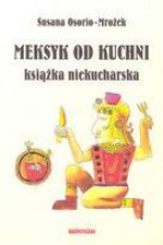 Meksyk od kuchni. Książka niekucharska - Susana Osorio-Mrożek