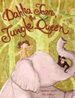 Dahlia Jean, the Jungle Queen - Matthew Smith, Kim Johnson