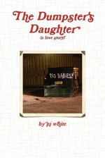 The Dumpster's Daughter - P.J. White