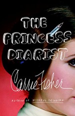 The Princess Diarist - Carrie Fisher