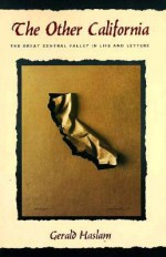 The Other California: The Great Central Valley In Life And Letters - Gerald W. Haslam