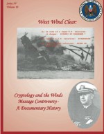 West Wind Clear: Cryptology and the Winds Message Controversy - A Documentary History - National Security Agency, Robert J. Hanyok, David P. Mowry