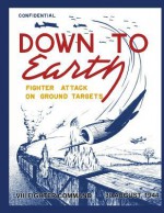 Down to Earth: Fighter Attack on Ground Targets: VIII Fighter Command, 30 August 1944 - Ray Merriam