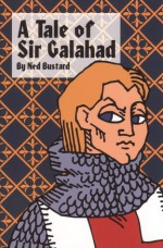 A Tale of Sir Galahad (Phonics Museum, Volume 21) - Ned Bustard