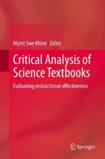 Critical Analysis of Science Textbooks: Evaluating Instructional Effectiveness - Myint Swe Khine