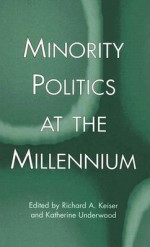 Minority Politics at the Millennium - Richard Keiser