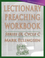 Lectionary Preaching Workbook: Lent/Easter Edition: Cycle C - Mark Ellingsen