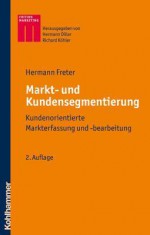 Markt- Und Kundensegmentierung: Kundenorientierte Markterfassung Und -Bearbeitung - Hermann Freter